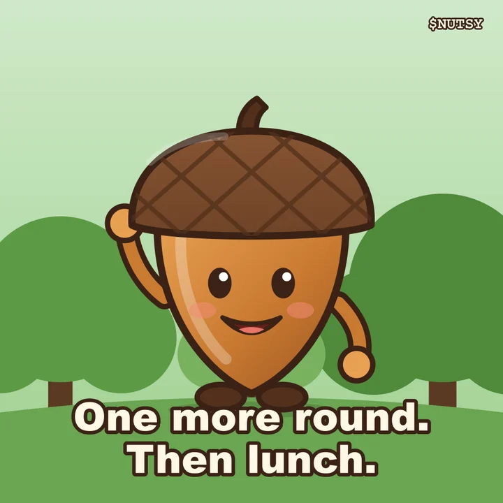 Nutsy waving in an oak forest with the caption: One more round. Then lunch.
